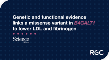 Science Publication: Genetic and functional evidence links a missense variant in B4GALT1 to lower LDL and fibrinogen.