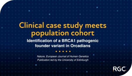 Nature Publication: Clinical case study meets population cohort. Identification of a BRCA1 pathogenic founder variant in Orcadians.
