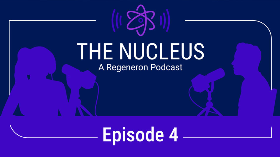  The Nucleus Regeneron Podcast - Episode 4: How Proteomics Can Deliver Disease Insights