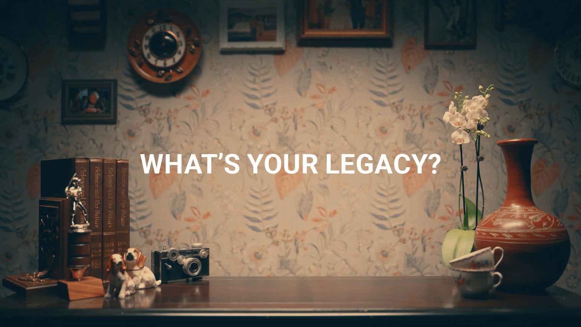  What's Your Legacy video thumbnail.